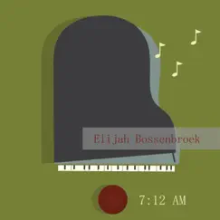 7: 12 AM by Elijah Bossenbroek album reviews, ratings, credits