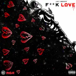 F**k Love - Single by Jay Bezzy album reviews, ratings, credits