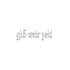 Gib mir zeit Song Lyrics