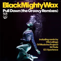 Pull Down (The Groovy Remixes) - EP by Black Mighty Wax album reviews, ratings, credits