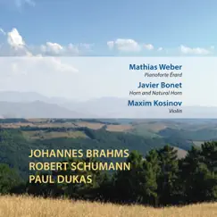 Johannes Brahms Robert Schumann Paul Dukas by Mathias Weber, Javier Bonet & Maxim Kosinov album reviews, ratings, credits