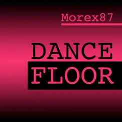 Dancefloor - Single by Morex87 album reviews, ratings, credits