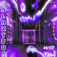 With You - Single by GalaxyBoy album reviews, ratings, credits