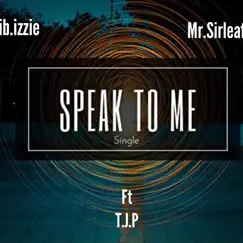 Speak to Me (feat. T.J.P & Mr.Sirleafson) - Single by Izzie album reviews, ratings, credits