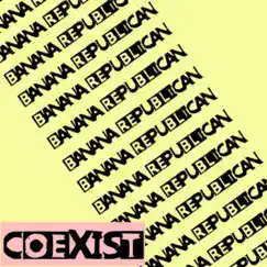 Coexist - Single by Banana Republican album reviews, ratings, credits
