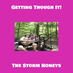 Getting Though It! by The Storm Honeys album reviews, ratings, credits