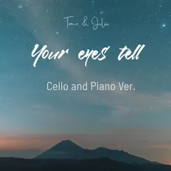 Your Eyes Tell (Cello and Piano Version) - Single by Tomo & Julie album reviews, ratings, credits