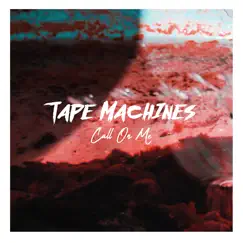 Call on Me (feat. Jowen) - Single by Tape Machines album reviews, ratings, credits
