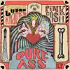 Pure Ass - EP album lyrics, reviews, download