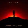 Far Away (feat. Chino Wawa) - Single album lyrics, reviews, download