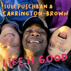 Life Is Good - Single by Suli Puschban & Carrington-Brown album reviews, ratings, credits