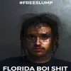 FloridaBoiShit (feat. LIL SLUMP) - Single album lyrics, reviews, download