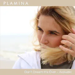 Don’t Dream It’s Over (Acoustic) - Single by Plamina album reviews, ratings, credits