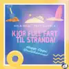 Kjør Full Fart Til Stranda! (feat. Iris & Maja) - Single album lyrics, reviews, download