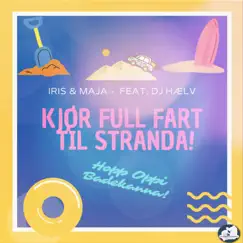 Kjør Full Fart Til Stranda! (feat. Iris & Maja) Song Lyrics