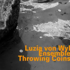 Throwing Coins by Luzia von Wyl Ensemble album reviews, ratings, credits