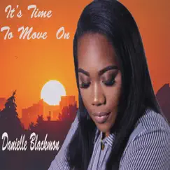 It's Time to Move On - Single by Danielle Blackmon album reviews, ratings, credits