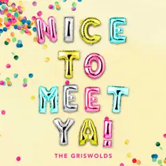 Nice to Meet Ya! - Single by The Griswolds album reviews, ratings, credits