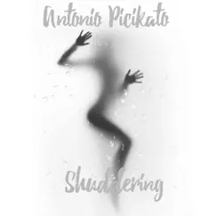 Shuddering - Single by Antonio Picikato album reviews, ratings, credits