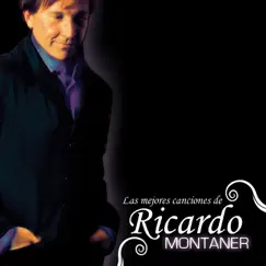 Las Mejores Canciones de Ricardo Montaner by Ricardo Montaner album reviews, ratings, credits