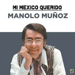 Mi México Querido by Manolo Muñoz album reviews, ratings, credits