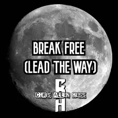 Break Free (Lead the Way) - Single by Chris Allen Hess album reviews, ratings, credits
