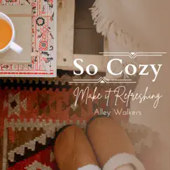 So Cozy - Make it Refreshing by Alley Walkers album reviews, ratings, credits