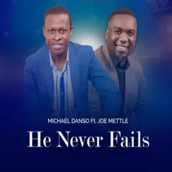 He Never Fails (feat. Joe Mettle) - Single by Michael Danso album reviews, ratings, credits