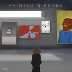 Painted Mirrors - Single by Hados album reviews, ratings, credits