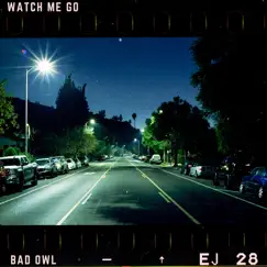 Watch Me Go - Single by Bad Owl album reviews, ratings, credits