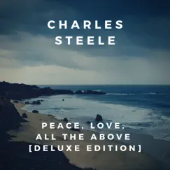 Peace, Love, All the Above (Deluxe Edition) by Charles Steele album reviews, ratings, credits