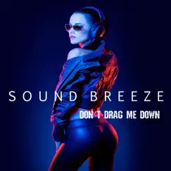 Don't Drag Me Down - Single by Sound Breeze album reviews, ratings, credits