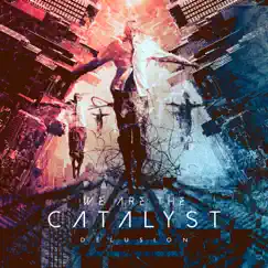 Delusion - Single by We Are the Catalyst album reviews, ratings, credits