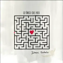 Lo Único Que Pido - Single by Johan Sotelo album reviews, ratings, credits