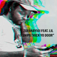 Kick Yo Door (feat. Lil Snipe) - Single by ZOEBABY101 album reviews, ratings, credits