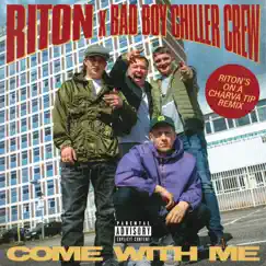 Come With Me (Riton's On a Charva Tip Remix) - Single by Riton & Bad Boy Chiller Crew album reviews, ratings, credits