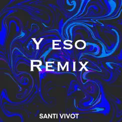 Y eso - Single by SANTI VIVOT album reviews, ratings, credits
