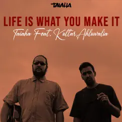 Life Is What You Make It (feat. Kultar Ahluwalia) Song Lyrics