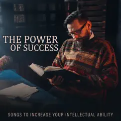 The Power of Success – Songs to Increase Your Intellectual Ability, Concentration, Sharpens Your Memory Skills, Be Focused and Study Better by Thinking Music World album reviews, ratings, credits