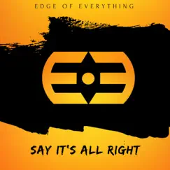 Say It's All Right - Single by Edge of Everything album reviews, ratings, credits