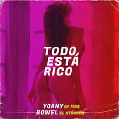 Todo Está Rico - Single by Yoany of Fire & Rowel el Atómico album reviews, ratings, credits