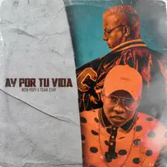 Ay por Tu Vida - Single by Wow popy & Yoani Star album reviews, ratings, credits