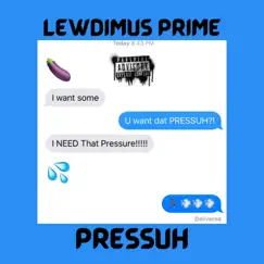 Pressuh - Single by Lewdimus Prime album reviews, ratings, credits