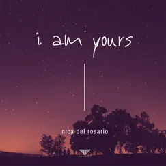 I Am Yours - Single by Nica del Rosario album reviews, ratings, credits