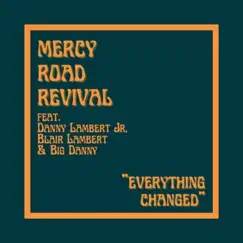 Everything Changed - Single (feat. Danny Lambert Jr, Blair Lambert & Big Danny) - Single by Mercy road revival album reviews, ratings, credits
