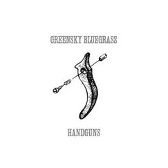 Handguns by Greensky Bluegrass album reviews, ratings, credits