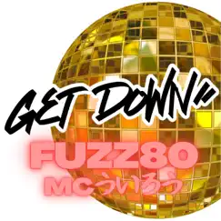 GET DOWN - Single by FUZZ80 album reviews, ratings, credits