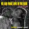 We Can Make Love In the Rain - Single album lyrics, reviews, download