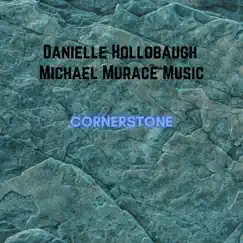 Cornerstone - Single by Michael Murace Music & Danielle Hollobaugh album reviews, ratings, credits