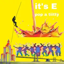 Pop a Titty - Single by It's E album reviews, ratings, credits